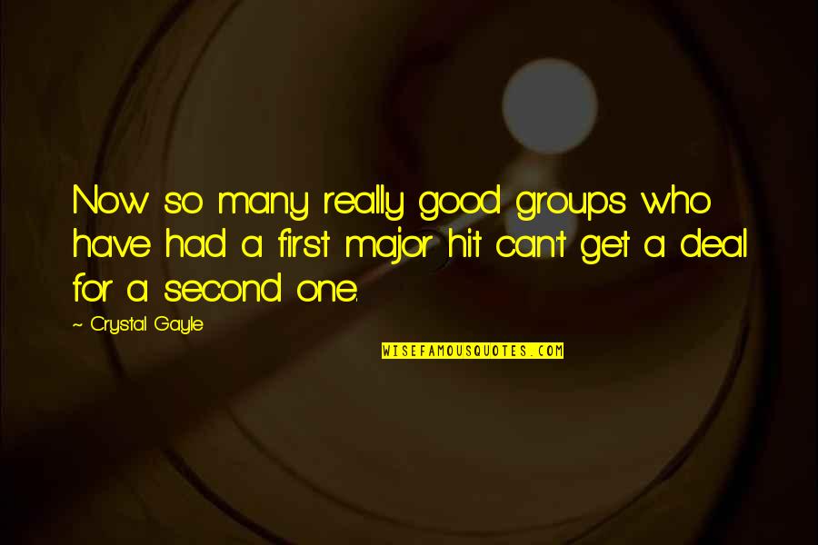 Jubaira Songs Quotes By Crystal Gayle: Now so many really good groups who have