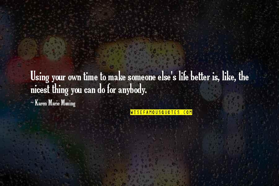 Jubal Sackett Quotes By Karen Marie Moning: Using your own time to make someone else's