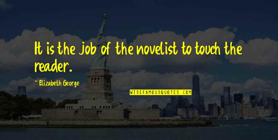 Jubei Quotes By Elizabeth George: It is the job of the novelist to