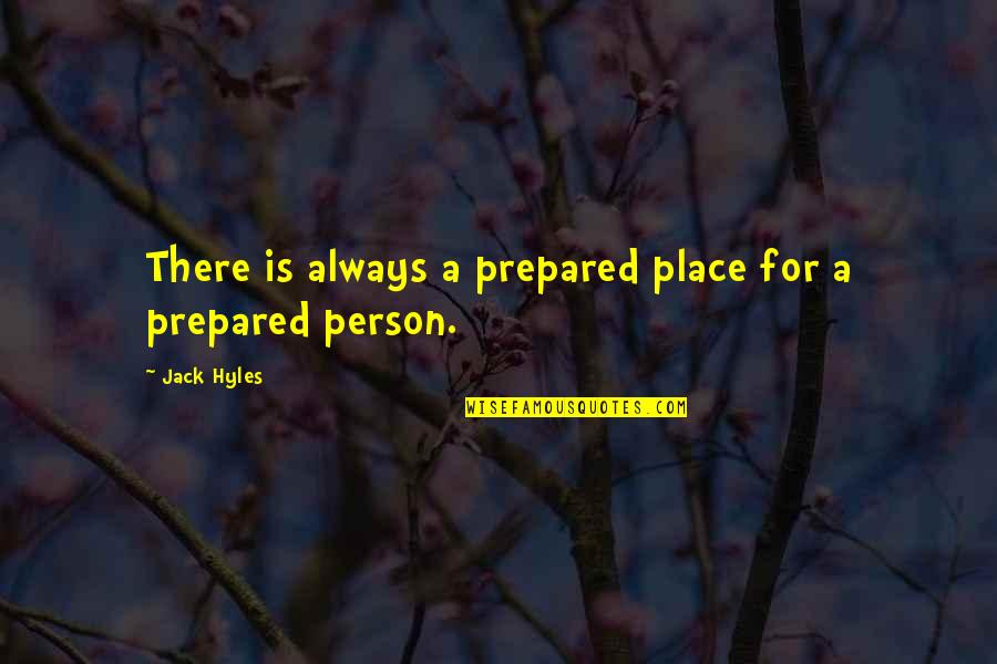 Jubenville Weights Quotes By Jack Hyles: There is always a prepared place for a