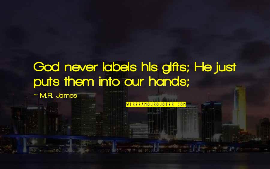 Jubilacion Quotes By M.R. James: God never labels his gifts; He just puts