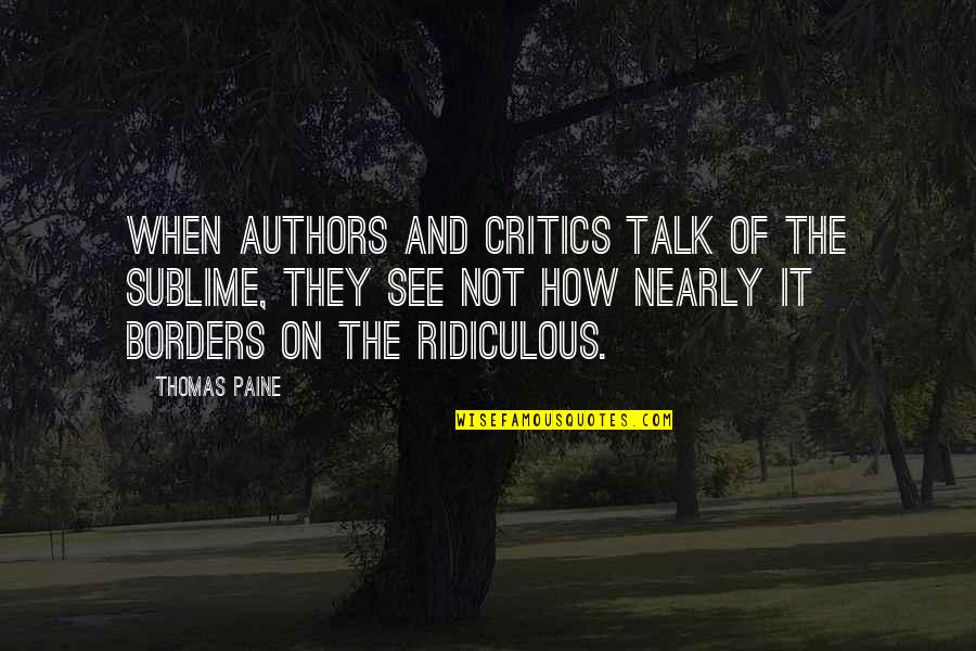 Jubilance Quotes By Thomas Paine: When authors and critics talk of the sublime,