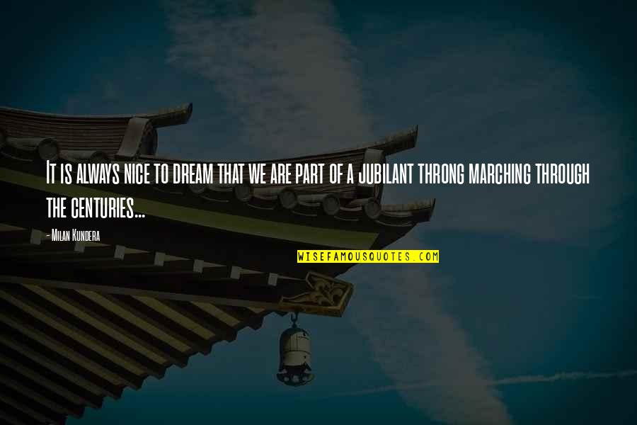 Jubilant Quotes By Milan Kundera: It is always nice to dream that we