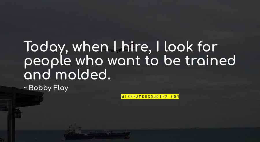 Jubilantly Def Quotes By Bobby Flay: Today, when I hire, I look for people