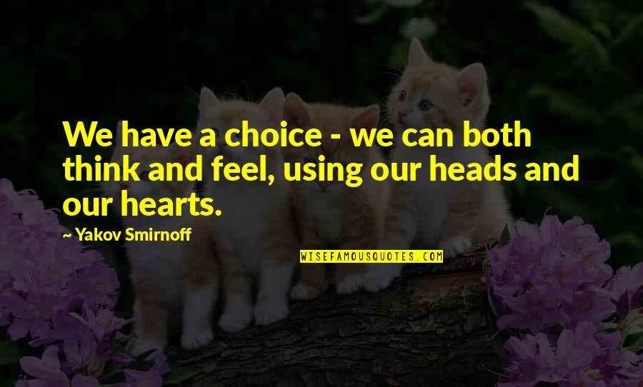 Jubilation Synonyms Quotes By Yakov Smirnoff: We have a choice - we can both