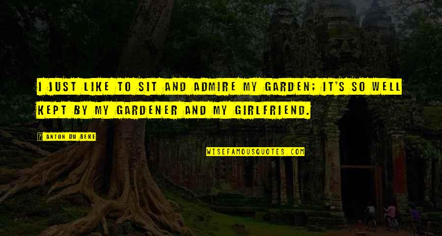 Juco Quotes By Anton Du Beke: I just like to sit and admire my Juco Quotes By Anton Du Beke: I just like to sit and admire my