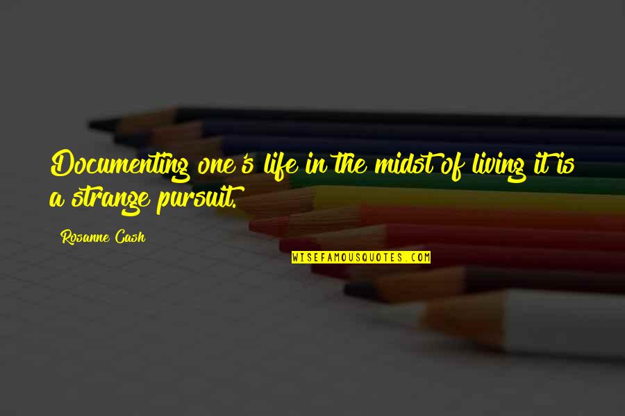 Jud Brewer Quotes By Rosanne Cash: Documenting one's life in the midst of living