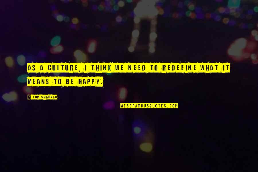 Jud Brewer Quotes By Tom Shadyac: As a culture, I think we need to