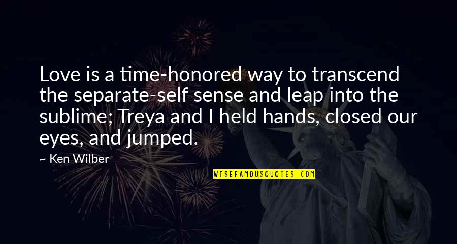 Jud Suss Quotes By Ken Wilber: Love is a time-honored way to transcend the