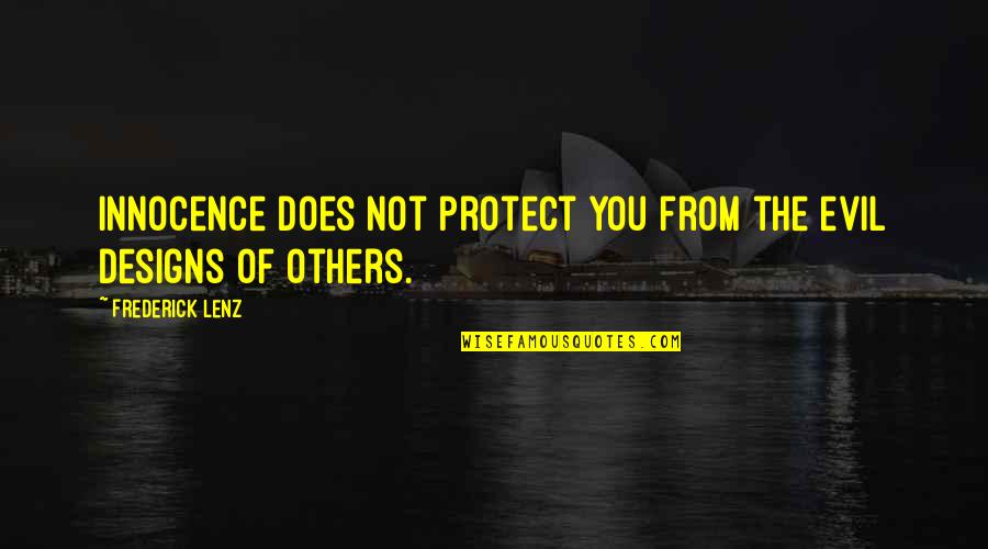 Judaea 30ad Quotes By Frederick Lenz: Innocence does not protect you from the evil Judaea 30ad Quotes By Frederick Lenz: Innocence does not protect you from the evil