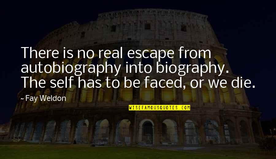 Judah P Benjamin Quotes By Fay Weldon: There is no real escape from autobiography into