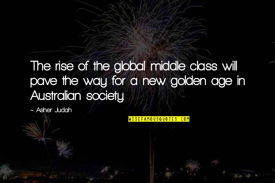 Judah Quotes By Asher Judah: The rise of the global middle class will