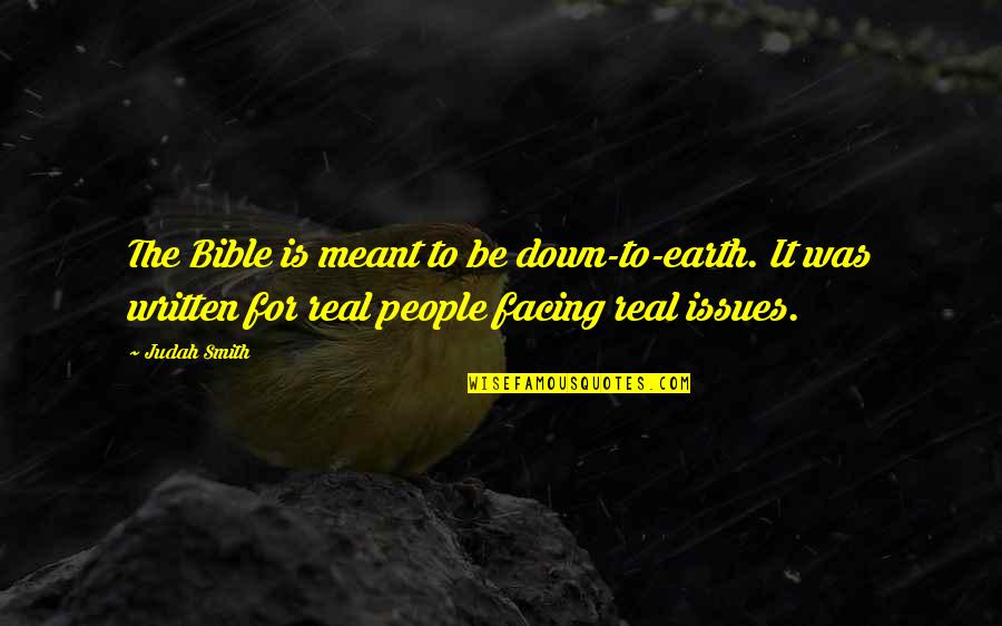 Judah Quotes By Judah Smith: The Bible is meant to be down-to-earth. It