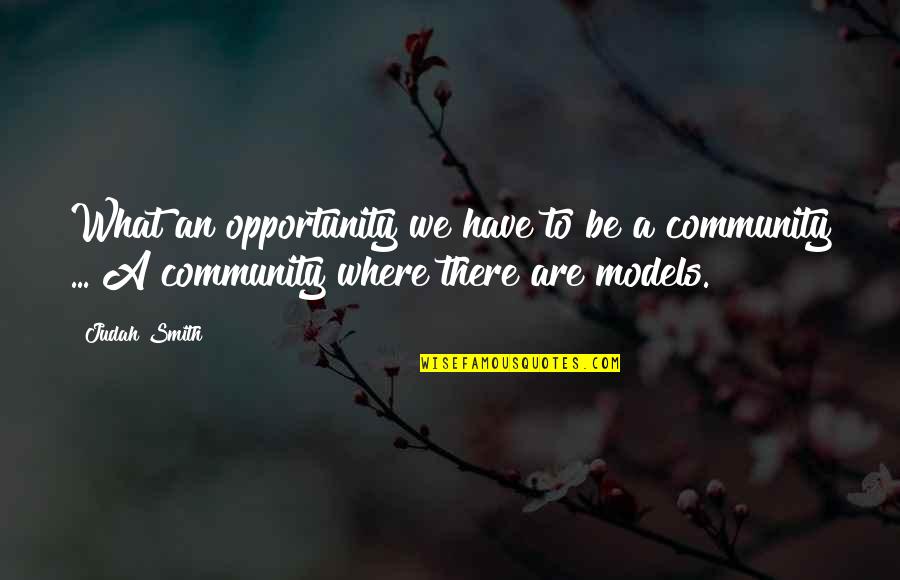 Judah Smith Quotes By Judah Smith: What an opportunity we have to be a