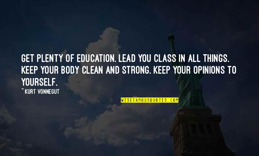 Judahsmith Quotes By Kurt Vonnegut: Get plenty of education. Lead you class in
