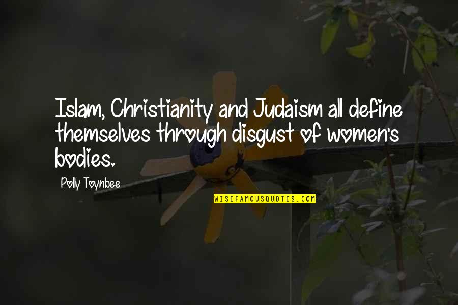 Judaism And Christianity Quotes By Polly Toynbee: Islam, Christianity and Judaism all define themselves through
