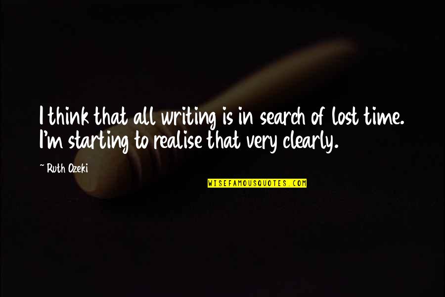 Judaism And Christianity Quotes By Ruth Ozeki: I think that all writing is in search Judaism And Christianity Quotes By Ruth Ozeki: I think that all writing is in search