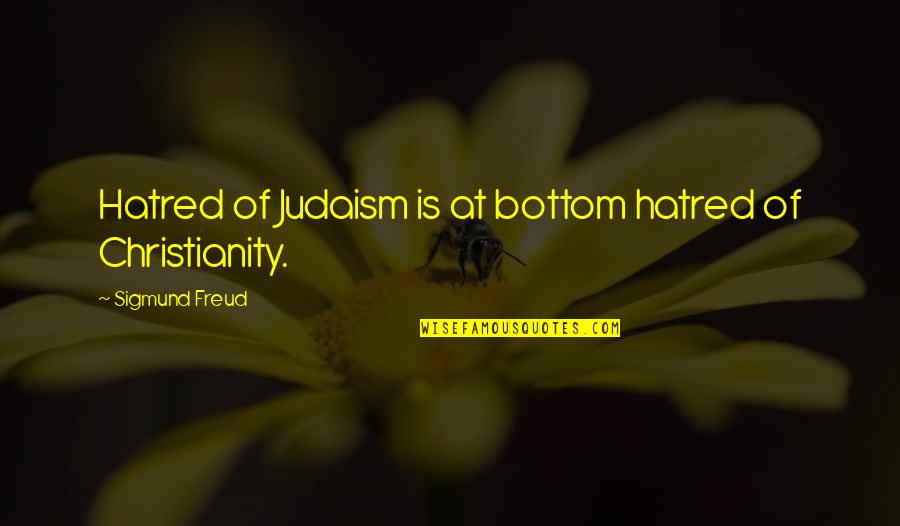 Judaism And Christianity Quotes By Sigmund Freud: Hatred of Judaism is at bottom hatred of Judaism And Christianity Quotes By Sigmund Freud: Hatred of Judaism is at bottom hatred of