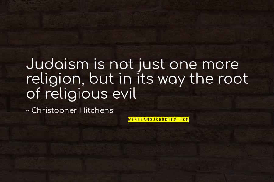 Judaism Quotes By Christopher Hitchens: Judaism is not just one more religion, but