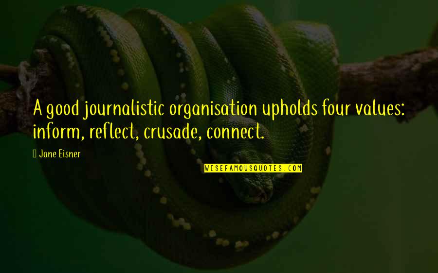 Judaism Quotes By Jane Eisner: A good journalistic organisation upholds four values: inform,