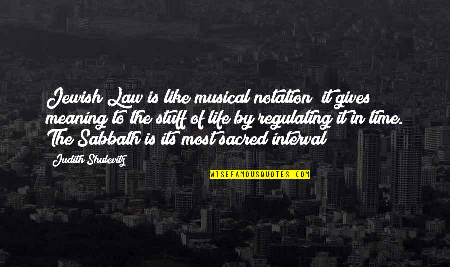 Judaism Quotes By Judith Shulevitz: Jewish Law is like musical notation; it gives