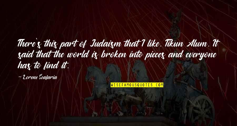 Judaism Quotes By Lorene Scafaria: There's this part of Judaism that I like.