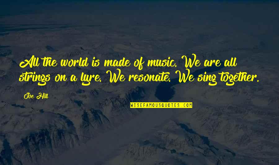 Judas 9 Quotes By Joe Hill: All the world is made of music. We