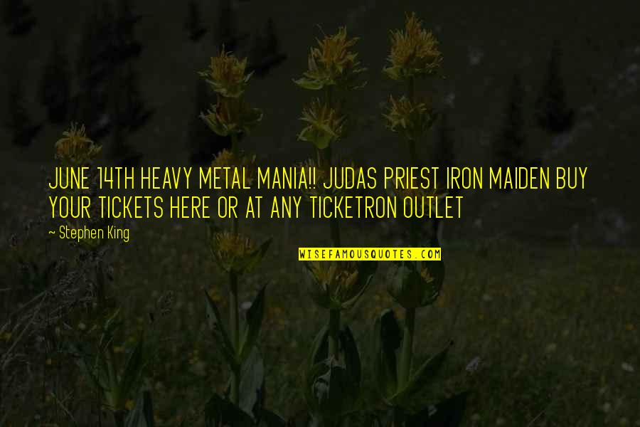 Judas Priest Quotes By Stephen King: JUNE 14TH HEAVY METAL MANIA!! JUDAS PRIEST IRON Judas Priest Quotes By Stephen King: JUNE 14TH HEAVY METAL MANIA!! JUDAS PRIEST IRON