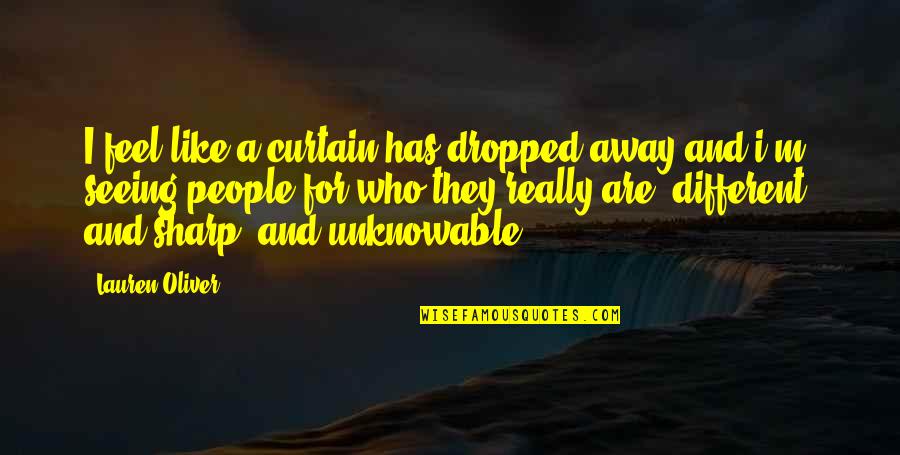 Judass Shadow Quotes By Lauren Oliver: I feel like a curtain has dropped away Judass Shadow Quotes By Lauren Oliver: I feel like a curtain has dropped away