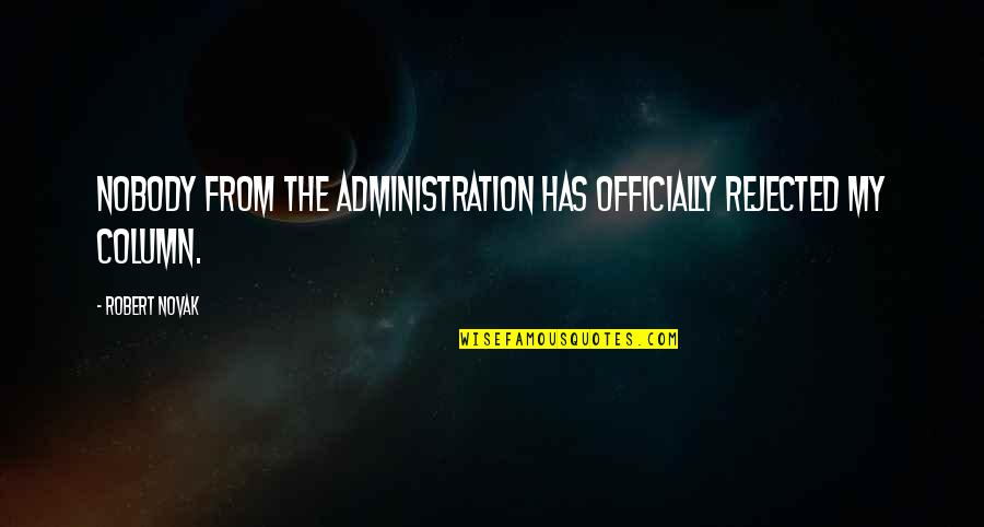 Judd Apatow Movie Quotes By Robert Novak: Nobody from the administration has officially rejected my