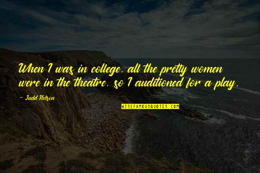 Judd Quotes By Judd Nelson: When I was in college, all the pretty