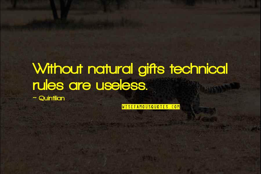 Judds Family Quotes By Quintilian: Without natural gifts technical rules are useless.