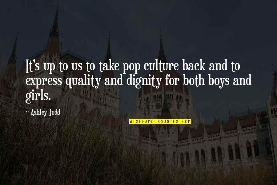 Judd's Quotes By Ashley Judd: It's up to us to take pop culture Judd's Quotes By Ashley Judd: It's up to us to take pop culture