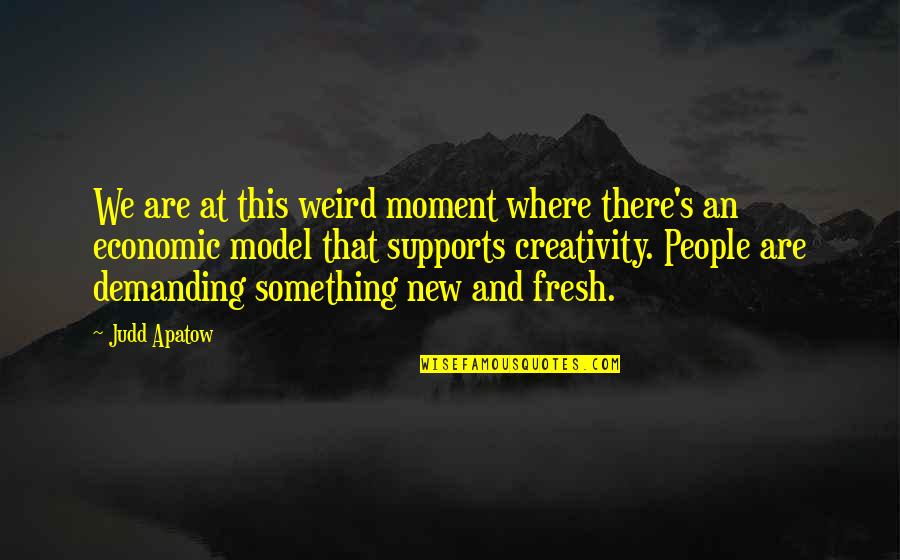 Judd's Quotes By Judd Apatow: We are at this weird moment where there's Judd's Quotes By Judd Apatow: We are at this weird moment where there's