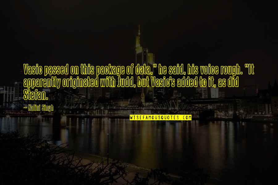 Judd's Quotes By Nalini Singh: Vasic passed on this package of data," he Judd's Quotes By Nalini Singh: Vasic passed on this package of data," he