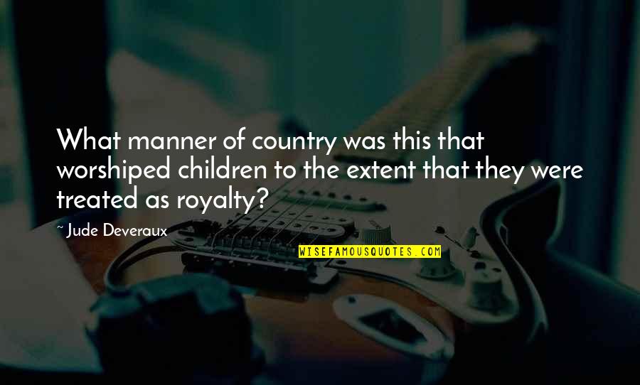 Jude Deveraux Quotes By Jude Deveraux: What manner of country was this that worshiped