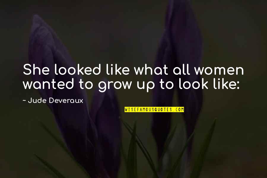 Jude Deveraux Quotes By Jude Deveraux: She looked like what all women wanted to