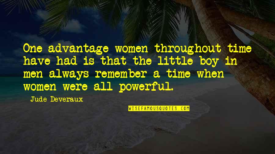 Jude Deveraux Quotes By Jude Deveraux: One advantage women throughout time have had is