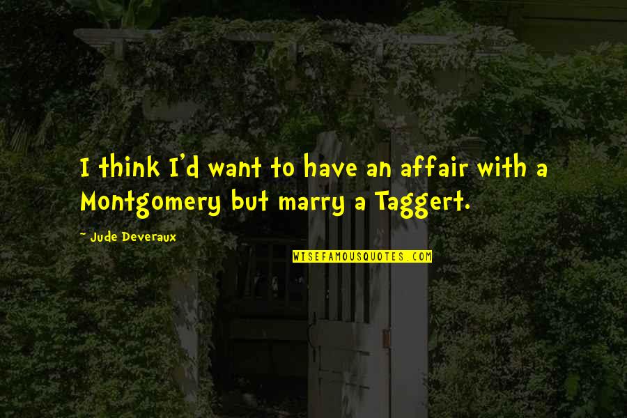 Jude Deveraux Quotes By Jude Deveraux: I think I'd want to have an affair