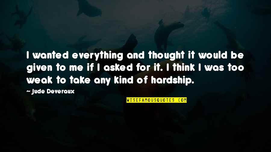Jude Deveraux Quotes By Jude Deveraux: I wanted everything and thought it would be