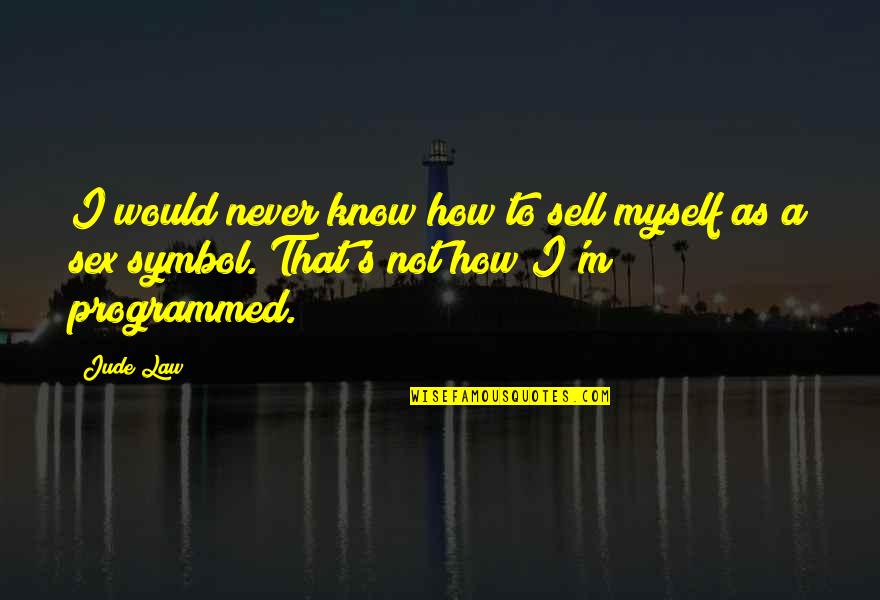 Jude Quotes By Jude Law: I would never know how to sell myself