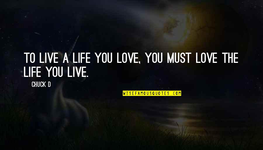 Judea Pearl Quotes By Chuck D: To live a life you love, you must