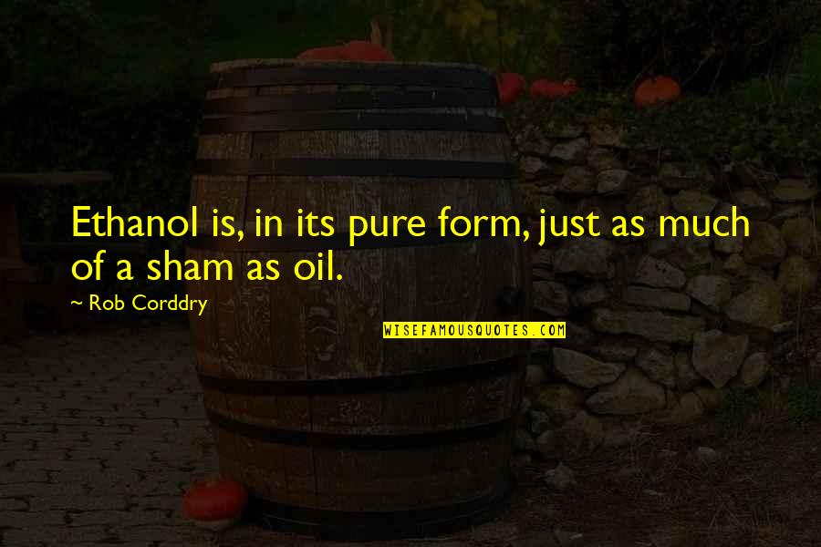 Juded Quotes By Rob Corddry: Ethanol is, in its pure form, just as