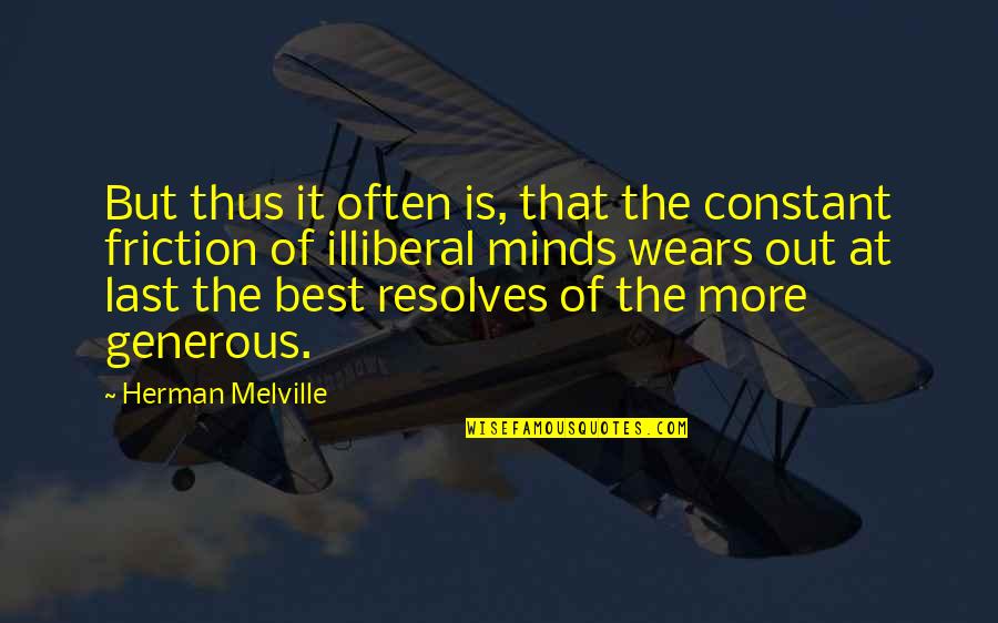 Judee Tan Quotes By Herman Melville: But thus it often is, that the constant