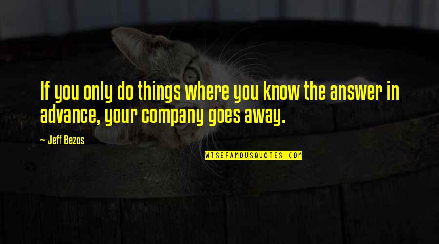 Judentum Feste Quotes By Jeff Bezos: If you only do things where you know