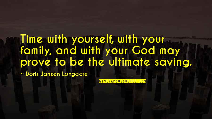 Judeo Cristiana Calone Quotes By Doris Janzen Longacre: Time with yourself, with your family, and with Judeo Cristiana Calone Quotes By Doris Janzen Longacre: Time with yourself, with your family, and with