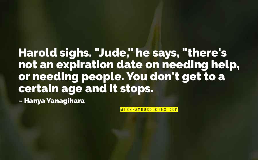 Jude's Quotes By Hanya Yanagihara: Harold sighs. "Jude," he says, "there's not an