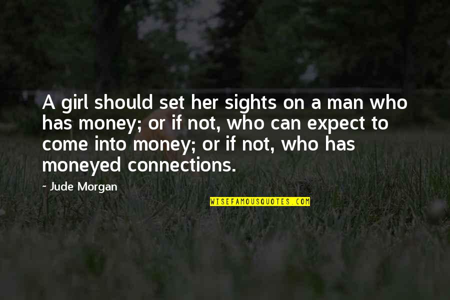 Jude's Quotes By Jude Morgan: A girl should set her sights on a