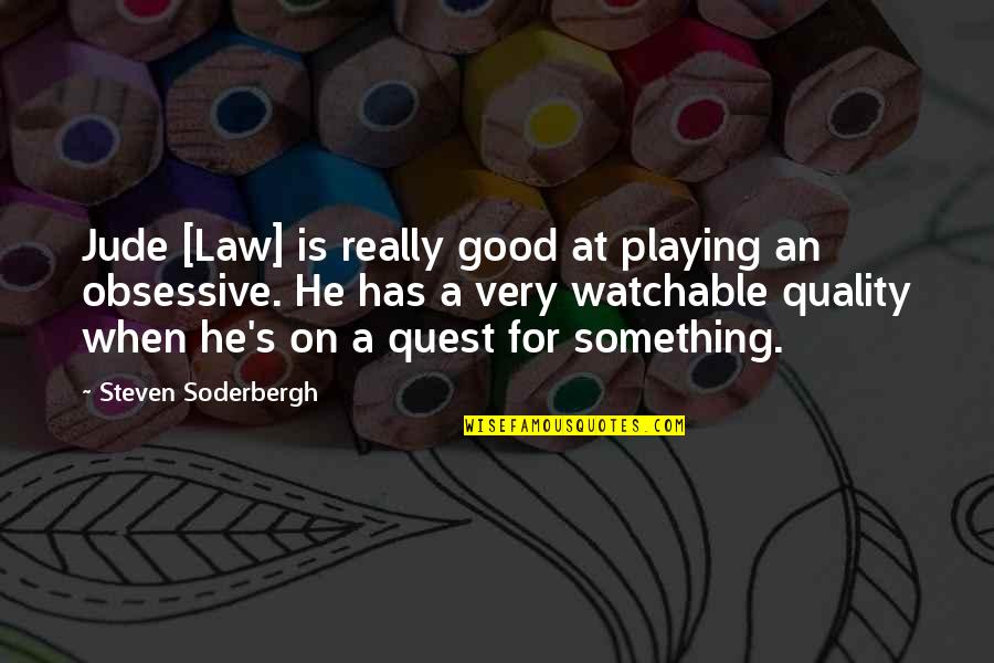 Jude's Quotes By Steven Soderbergh: Jude [Law] is really good at playing an