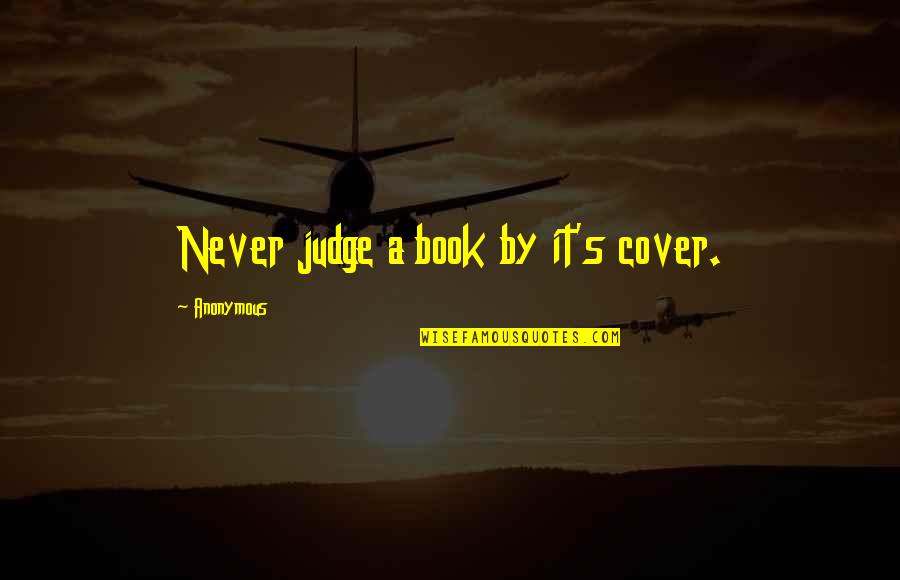 Judge A Book Quotes By Anonymous: Never judge a book by it's cover.